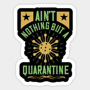 Ain't Nothing But A Quarantine Sticker